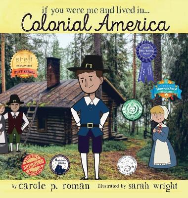 If You Were Me and Lived In... Colonial America by Carole P Roman