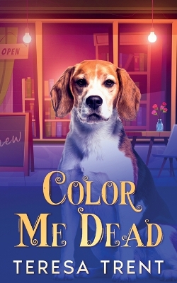 Color Me Dead by Teresa Trent