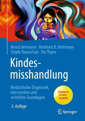 Kindesmisshandlung: Medizinische Diagnostik, Intervention und rechtliche Grundlagen by Bernd Herrmann
