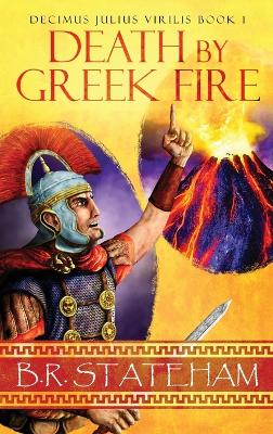 Death by Greek Fire by B R Stateham