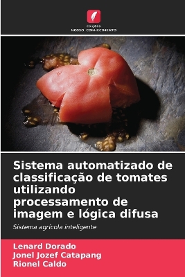 Sistema automatizado de classificação de tomates utilizando processamento de imagem e lógica difusa book