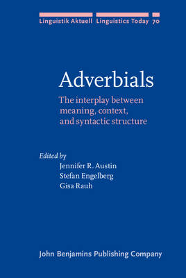 Adverbials: The interplay between meaning, context, and syntactic structure by Jennifer R Austin