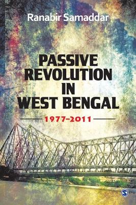 Passive Revolution in West Bengal: 1977-2011 book