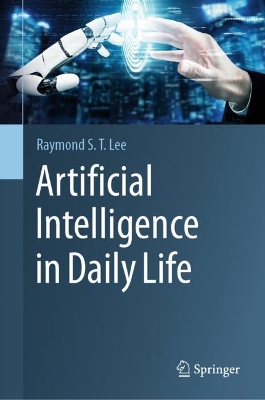 Artificial Intelligence in Daily Life by Raymond S. T. Lee