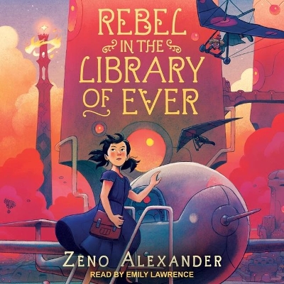 Rebel in the Library of Ever by Emily Lawrence
