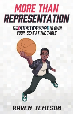 More Than Representation: The Cheat Codes to Own Your Seat at the Table book