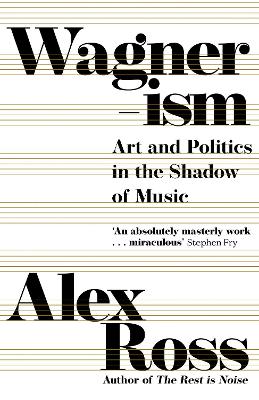 Wagnerism: Art and Politics in the Shadow of Music book
