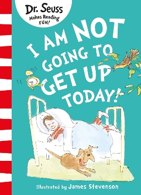 I Am Not Going to Get Up Today! by Dr. Seuss