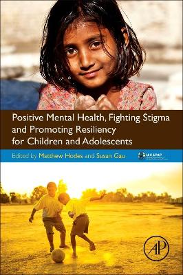 Positive Mental Health, Fighting Stigma and Promoting Resiliency for Children and Adolescents book