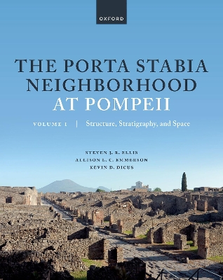 The Porta Stabia Neighborhood at Pompeii Volume I: Structure, Stratigraphy, and Space book