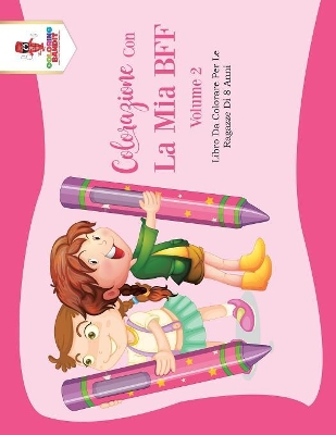 Colorazione Con La Mia BFF - Volume 2: Libro Da Colorare Per Le Ragazze Di 8 Anni book