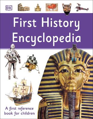 First History Encyclopedia: A First Reference Book for Children by DK