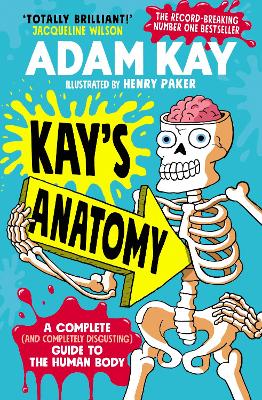 Kay's Anatomy: A Complete (and Completely Disgusting) Guide to the Human Body book
