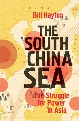 The South China Sea by Bill Hayton