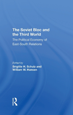 The Soviet Bloc And The Third World: The Political Economy Of East-South Relations book