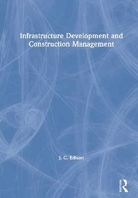 Infrastructure Development and Construction Management by J. C. Edison