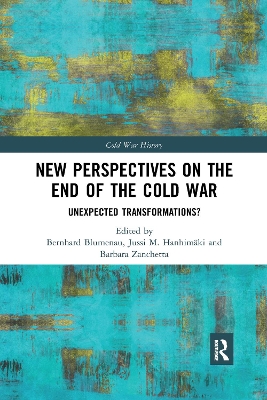 New Perspectives on the End of the Cold War: Unexpected Transformations? by Bernhard Blumenau
