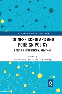 Chinese Scholars and Foreign Policy: Debating International Relations by Huiyun Feng
