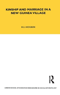 Kinship and Marriage in a New Guinea Village by H. Ian Hogbin