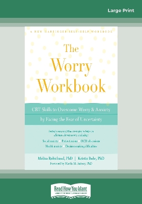 The Worry Workbook: CBT Skills to Overcome Worry and Anxiety by Facing the Fear of Uncertainty by Melisa Robichaud