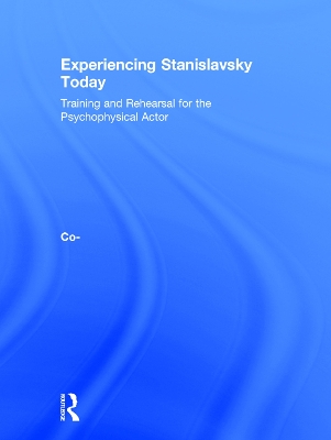 Experiencing Stanislavsky Today by Stephanie Daventry French