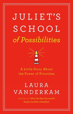 Juliet's School Of Possibilities: A Little Story About the Power of Priorities book