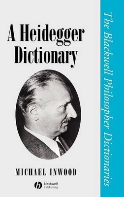 A Heidegger Dictionary by Michael Inwood