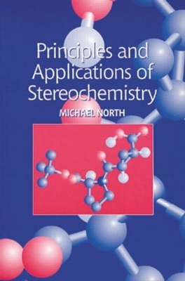 Principles and Applications of Stereochemistry by Michael North