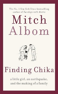Finding Chika: A heart-breaking and hopeful story about family, adversity and unconditional love by Mitch Albom