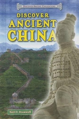 Discover Ancient China by Neil D Bramwell