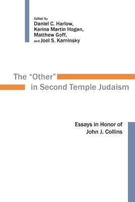 The Other in Second Temple Judaism: Essays in Honor of John J. Collins by Daniel C. Harlow