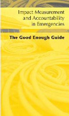 Impact Measurement and Accountability in Emergencies: The Good Enough Guide book