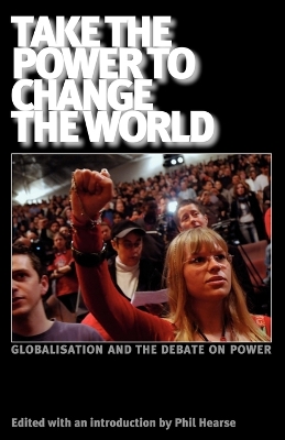 Take the Power to Change the World: Globalisation and the Debate on Power book