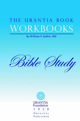 The The Urantia Book Workbooks: Volume 6 - Bible Study by William S. Sadler