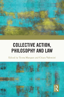Collective Action, Philosophy and Law by Teresa Marques