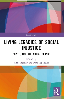 Living Legacies of Social Injustice: Power, Time and Social Change book