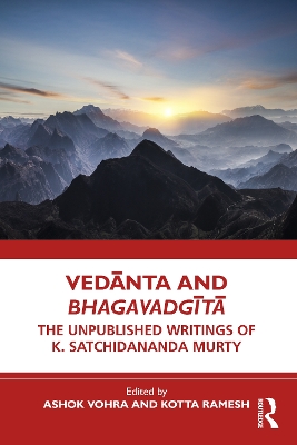 Vedānta and Bhagavadgītā: The Unpublished Writings of K. Satchidananda Murty book