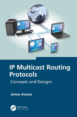 IP Multicast Routing Protocols: Concepts and Designs by James Aweya