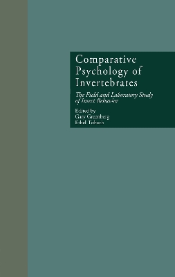 Comparative Psychology of Invertebrates: The Field and Laboratory Study of Insect Behavior by Gary Greenberg