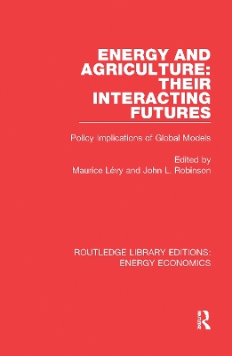 Energy and Agriculture: Their Interacting Futures: Policy Implications of Global Models book