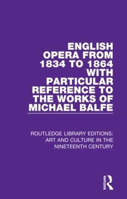 English Opera from 1834 to 1864 with Particular Reference to the Works of Michael Balfe book