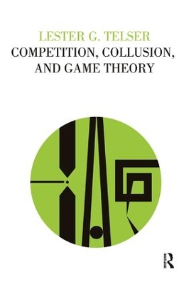 Competition, Collusion, and Game Theory by Lester G Telser