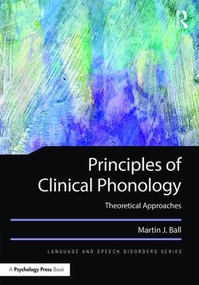 Principles of Clinical Phonology by Martin J. Ball