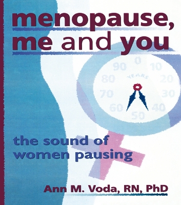 Menopause, Me and You: The Sound of Women Pausing by Ellen Cole