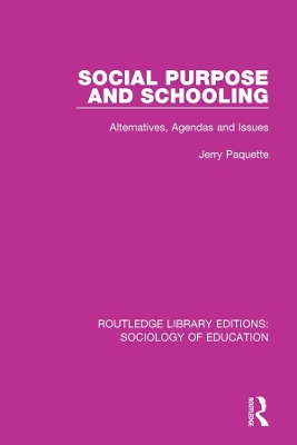 Social Purpose and Schooling: Alternatives, Agendas and Issues by Jerry Paquette