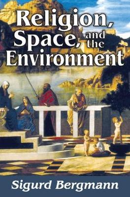Religion, Space, and the Environment by Sigurd Bergmann