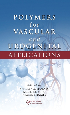 Polymers for Vascular and Urogenital Applications by Shalaby W. Shalaby