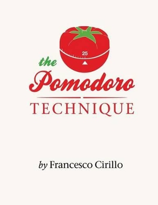 The Pomodoro Technique by Francesco Cirillo