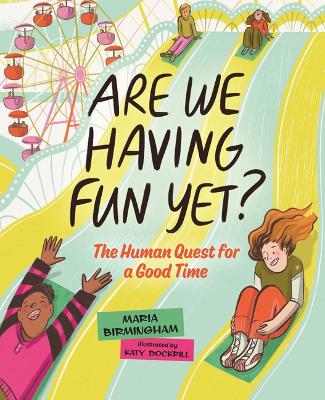Are We Having Fun Yet?: The Human Quest for a Good Time book