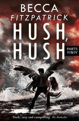 Hush, Hush Parts 3 & 4 by Becca Fitzpatrick